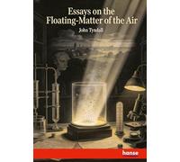 Essays on the Floating-Matter of the Air