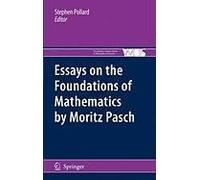 Essays On The Foundations Of Mathematics By Moritz Pasch