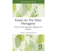 Essays on The Glass Menagerie: Truth in the Pleasant Disguise of Illusion