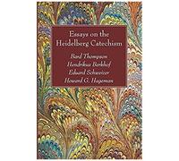 Essays On The Heidelberg Catechism