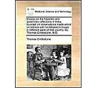 Essays On The Hepatitis And Spasmodic Affections In India; Founded On Observations Made Whilst On Service With His Majesty's Troops In Different Parts Of That Country. By Thomas Girdlestone, M.D.