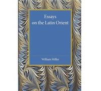 Essays on the Latin Orient - William Miller - Cambridge University Press - Livre en Anglais - Paperback William MillerWilliam Miller (Auteur)