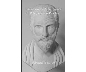 Essays on the Metaphysics of Polytheism in Proclus