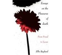 Essays on the Pleasures of Death Sullivan, Ellie Ragland, Ragland, Ellie, Ragland Ellie (Auteur)