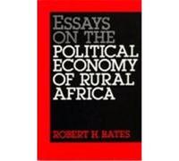 Essays on the Political Economy of Rural Africa, California Series on Social Choice and Political Economy Robert H. Bates (Auteur)