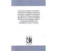 Essays on the Progress of Nations, in Productive Industry, Civilization, Population, and Wealth Ezra C. Seaman (Auteur)