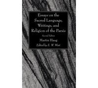Essays On The Sacred Language, Writings, And Religion Of The Parsis, Second Edition