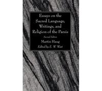 Essays On The Sacred Language, Writings, And Religion Of The Parsis, Second Edition