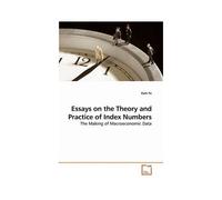 Essays On The Theory And Practice Of Index Numbers