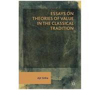 Essays On Theories Of Value In The Classical Tradition