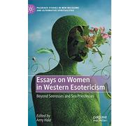 Essays on Women in Western Esotericism: Beyond Seeresses and Sea Priestesses