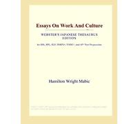 Essays On Work And Culture (Webster's Japanese Thesaurus Edition)