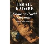 Essays On World Literature by Ismail Kadare Inconnu (Auteur)