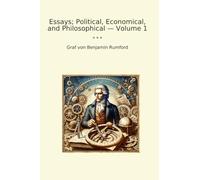 Essays; Political, Economical, and Philosophical - Volume 1