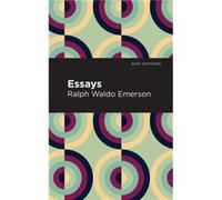 Essays Ralph Waldo Emerson by Ralph Waldo Emerson Ralph Waldo Emerson (Auteur)