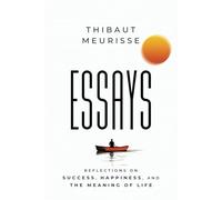 Essays: Reflections on Success, Happiness, and the Meaning of Life