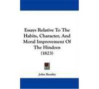 Essays Relative to the Habits, Character, and Moral Improvement of the Hindoos (1823) Bentley, John (Auteur)