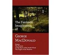 Essays / the Portent / at the Back of the North Wind / the Flight of the Shadow, The Fantastic Imagination of George Macdonald George MacDonald (Auteur)