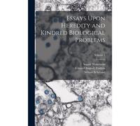 Essays Upon Heredity And Kindred Biological Problems; Volume 1