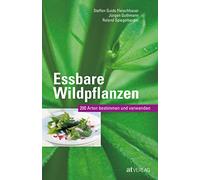Essbare Wildpflanzen Ausgabe: 200 Arten bestimmen und verwenden