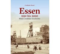 Essen 1950-2000: Bilder erzählen Geschichte