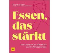 Essen, das stärkt Das Kochbuch für jede Phase der Brustkrebstherapie - Bettina Matthaei - GRÄFE UND UNZER Verlag GmbH - ebook (ePub) - Livre