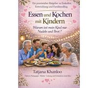 Essen und Kochen mit Kindern: Warum isst mein Kind nur Nudeln und Brot?