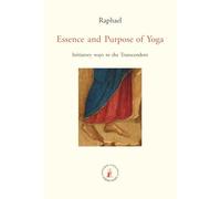 Essence and Purpose of Yoga: Initiatory ways to the Transcendent