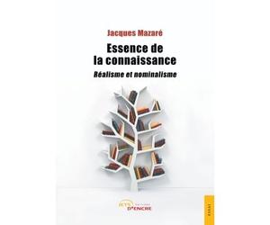 Essence de la connaissance Réalisme et nominalisme - Jacques Mazaré - Jets D'encre - broché - Essai