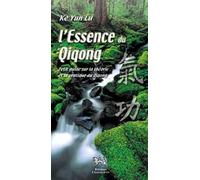 Essence du Qiqong - Théorie et pratique