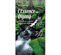 Essence du Qiqong - Théorie et pratique Yun Lu Ke (Auteur)