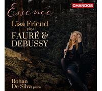 Lisa Friend – Essence: Lisa Friend Plays Fauré and Debussy – NAXOS