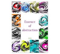 Essence of abstraction (Wall Calendar 2026 DIN A4 portrait), CALVENDO 12 Month Wall Calendar: Discover the essence of abstraction through captivating and unique images.