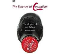 Essence Of Capitalism The Origins of our Future by Humphrey Mcqueen Humphrey McQueen (Auteur)