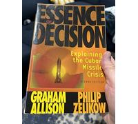 Essence of Decision: Explaining the Cuban Missile Crisis