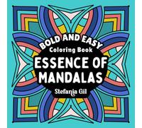 Essence of Mandalas: Bold & Easy Coloring Book with 50 original designs to Color for kids and adults.