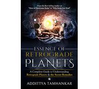 Essence of Retrograde Planets - A Complete Guide to Understanding Retrograde Planets & The Secret Remedies