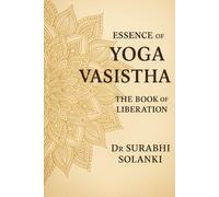 Essence of Yoga Vasistha: The Book of Liberation