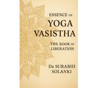Essence of Yoga Vasistha - The Book of Liberation: Yoga Vasistha Book