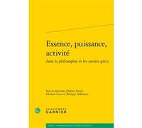 Essence, puissance, activité Collectif (Auteur), Adrien Lecerf (Editeur du volume), Ghislain Casas (Editeur du volume), Philippe Hoffmann (Editeur du volume), Maria Cecilia D'Ercole (Collection dirigé