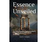 Essence Unveiled: The Seven Planetary Types of Gurdjieff's Enneagram and the Work of Self-Knowledge