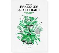 Essences & Alchimie - Un guide du parfum au naturel Corinne Calmet (Auteur), Sarah Bouasse (Traduction), Michel Mane (Préface)