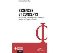 Essences et concepts De l'intérêt de revisiter les concepts par les "choses mêmes" - Bernard Borrelly - L'harmattan - broché - Essai
