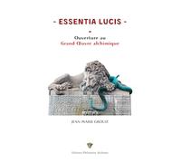 Essentia Lucis: Ouverture au Grand Œuvre Alchimique