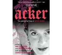Essential Acker Kathy Acker (Auteur)