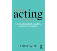 Essential Acting: A Practical Handbook for Actors, Teachers and Directors