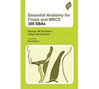 Essential Anatomy for Finals and MRCS 300 SBAs by Hadyn KN Kankam George JM Hourston , Hadyn KN Kankam (Auteur)