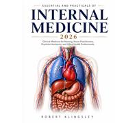 Essential and Practicals of Internal Medicine 2026: Clinical Medicine for Nursing, Nurse Practitioners, Physician Assistants, and Allied Health Professionals