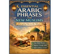 Essential Arabic Phrases for New Muslims: Everyday Duʿāʾs, Islamic Expressions & Qur’anic Phrases with Transliteration, Meaning & Audio QR Codes (Perfect for Life in the West)