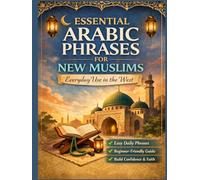 Essential Arabic Phrases for New Muslims: Everyday Duʿāʾs, Islamic Expressions & Qur’anic Phrases with Transliteration, Meaning & Audio QR Codes (Perfect for Life in the West)